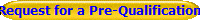 Request for a Pre-Qualification